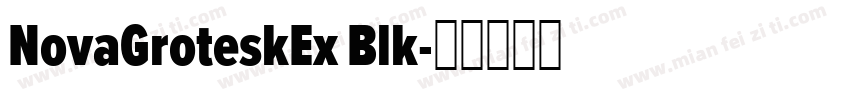 NovaGroteskEx Blk字体转换